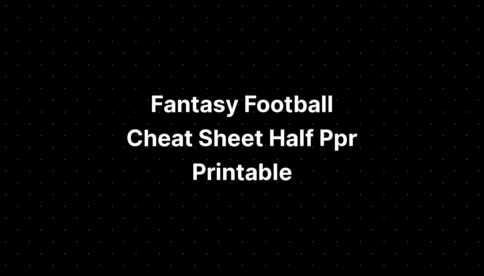 Fantasy Football Cheat Sheet Half Ppr Printable PELAJARAN